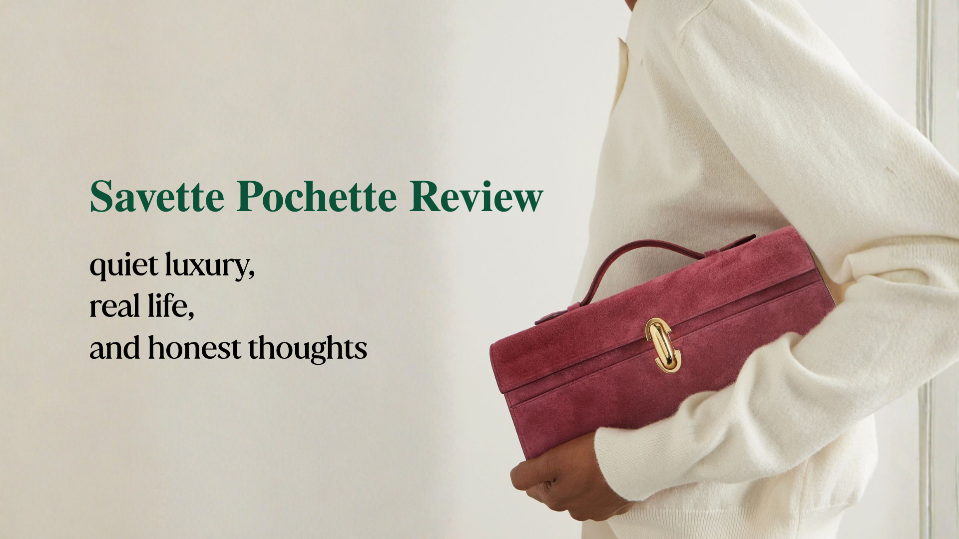 Savette Pochette review- quiet luxury, real life, honest thoughts