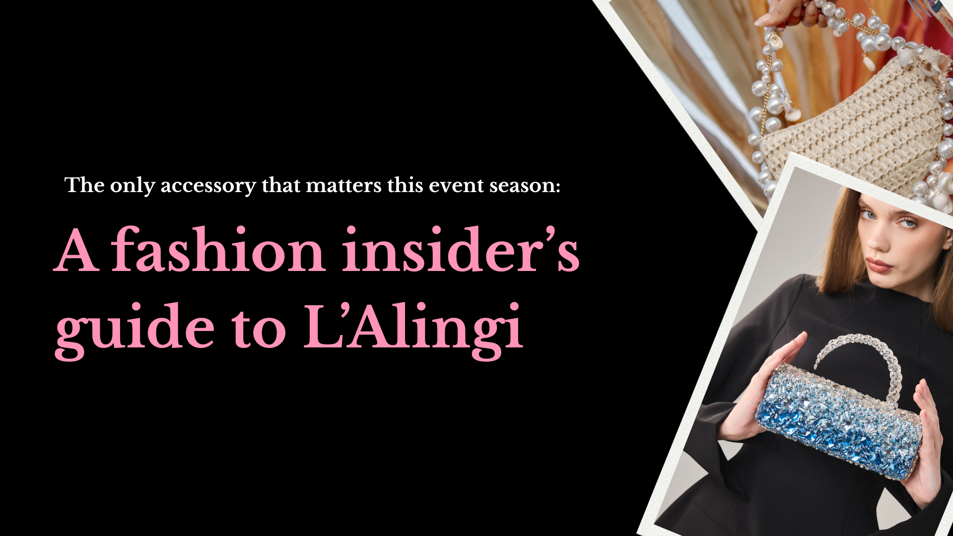 The only accessory that matters this event season: A fashion insider’s guide to L’Alingi 💎