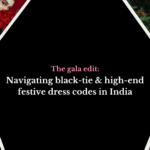 The gala edit: Navigating black-tie & high-end festive dress codes in India 👑