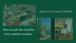 Aperitivo Season Fashion: how to style the trend for every summer occasion. 