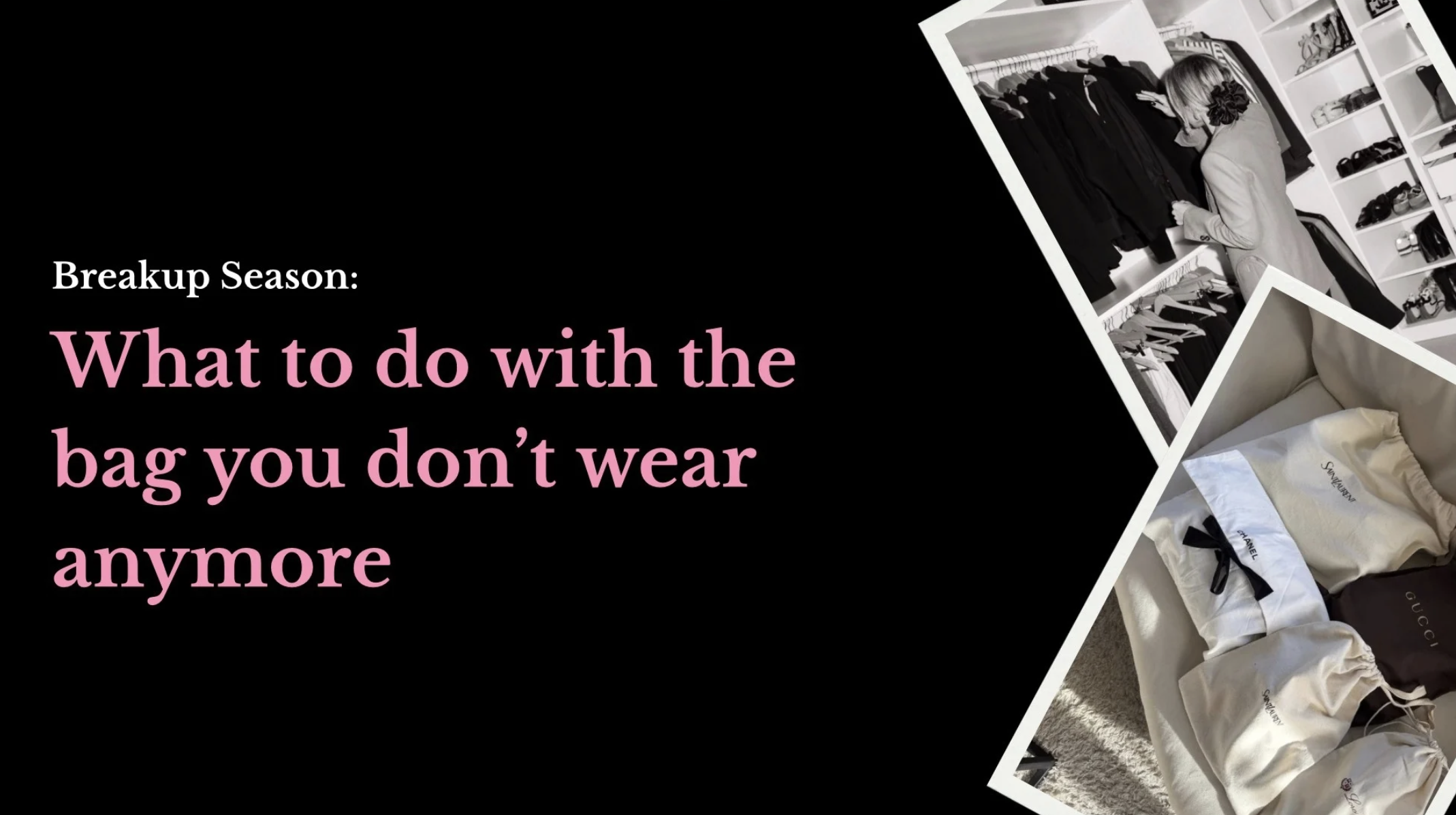 Breakup Season: What to do with the bag you don’t wear anymore