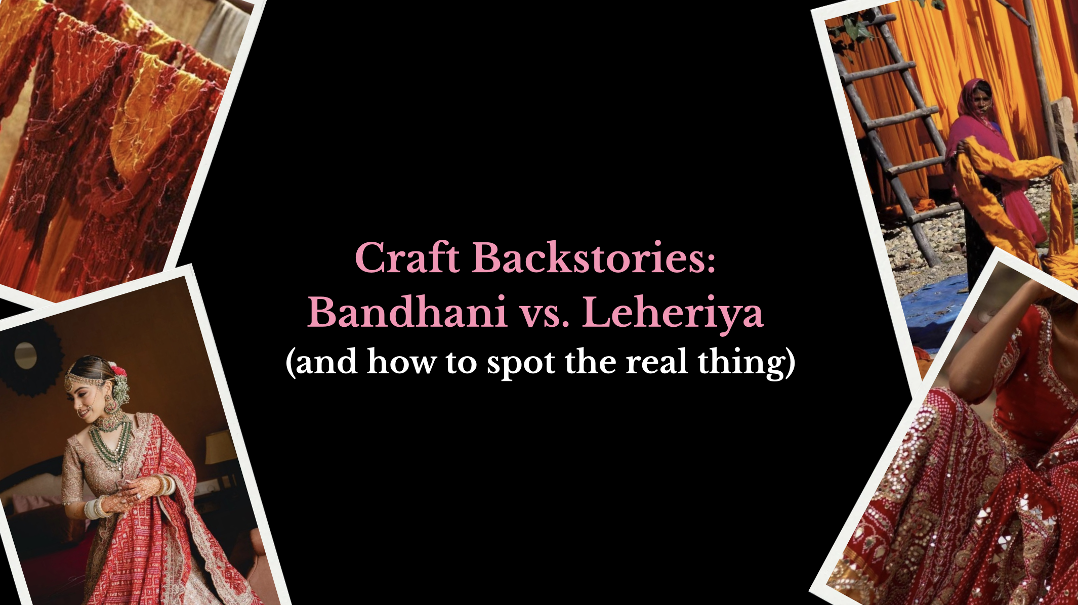 Craft Backstories: Bandhani vs. Leheriya (and how to spot the real thing)